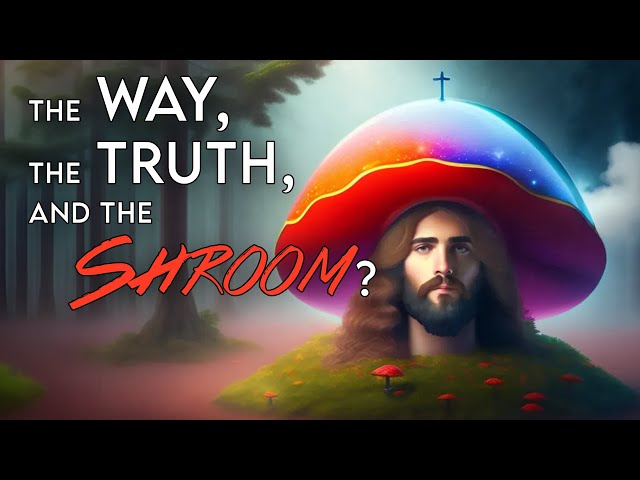 Did Christians Invent Jesus Using Magic Mushrooms?