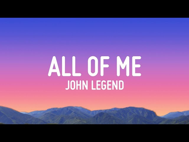 John Legend - All of Me (Lyrics)  | 25 Min