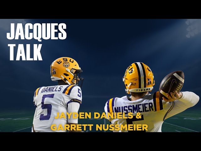 JACQUES TALK: Jayden Daniels & Garrett Nussmeier