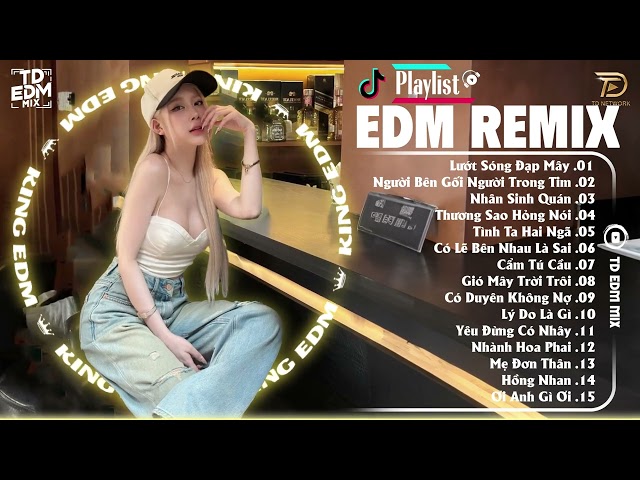 EDM TikTok HOT 2024 ♫ Nhạc Trẻ Remix 2024 Mới Nhất Hiện Nay - Top 15 Bản EDM TikTok Hay Nhất 2024