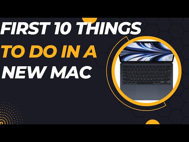 First 10 thing to do when you get your new MacBook Air M2 | Dig With Geek