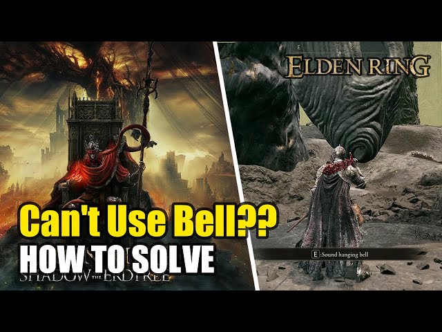 Can't Use Bell at Finger Ruins? Shadow of Erdtree (Elden Ring DLC)