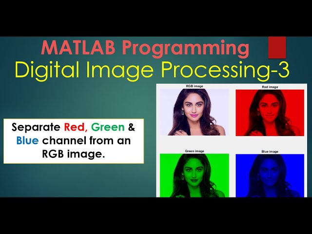 Digital Image Processing tutorial-3 | Separate Red, Green & Blue channel from an RGB image.