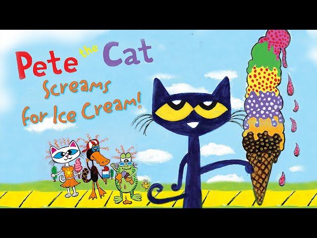 Pete the Cat Screams for Ice Cream! by Kimberly & James Dean
