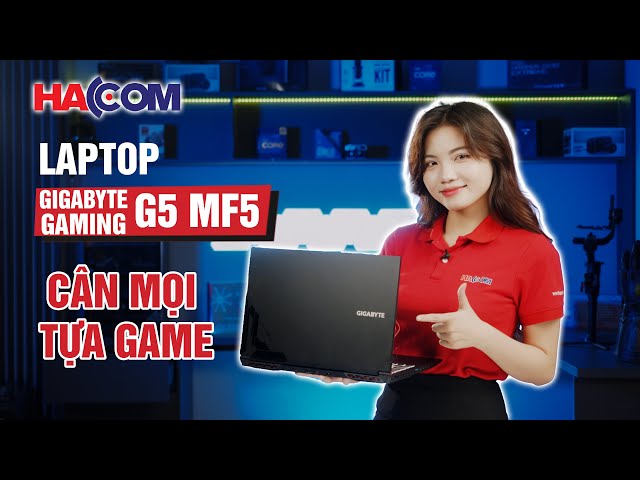GIGABYTE G5 MF5: Chiếc laptop cân được đồ họa, chiến mọi tựa game!