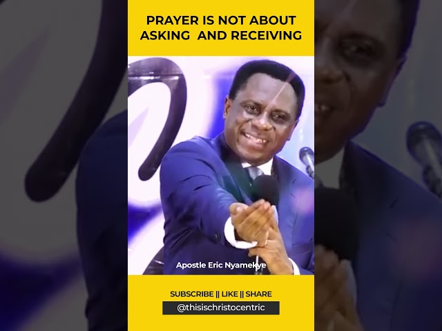 PRAYER IS NOT ABOUT ASKING AND RECEIVING - Apostle Eric Nyamekye