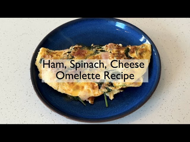 Ham, Spinach, Cheese Omelette Recipe