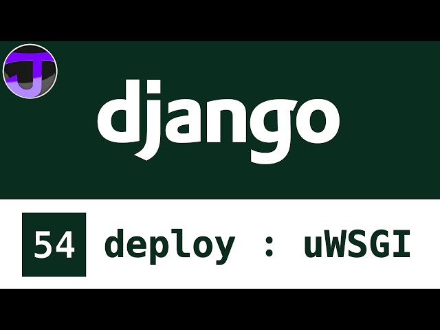 Django Web Framework - 54 - deploy: uWSGI