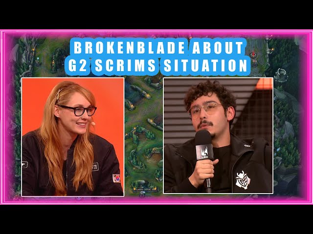 BrokenBlade About G2 SCRIMS Situation 👀