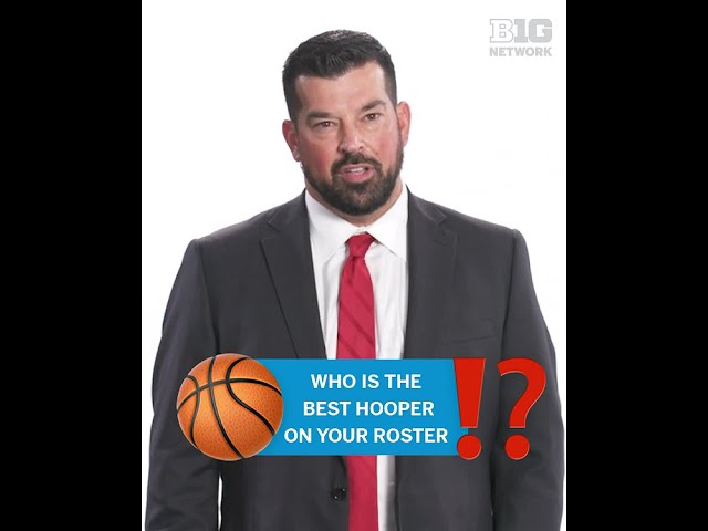We Ask the Big Ten Coaches: Who is the Best Hooper on Your Roster?