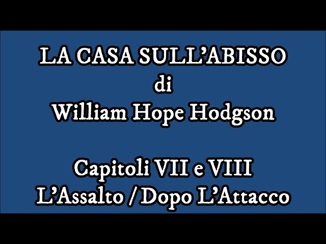 W.H. Hodgson - La Casa Sull'Abisso - Capitoli VII e VIII (ESCLUSIVA ABBONATI)