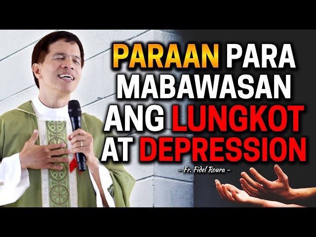 *TAKE NOTE* PARAAN PARA GUMAAN ANG LUNGKOT AT DEPRESSION | Fr. Joseph Fidel Roura