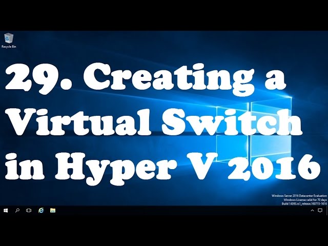 29. How to Create a virtual switch for Hyper V 2016 VM
