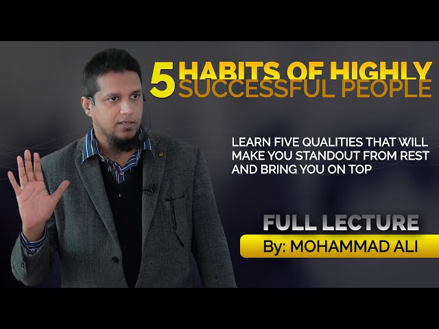5 Habits of Highly Successful People - By Mohammad Ali