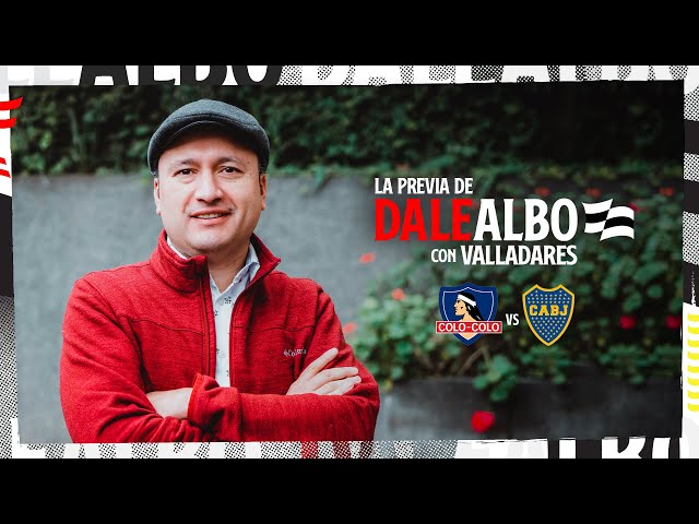La Previa de DaleAlbo con Valladares #01 | La previa de COLO COLO vs BOCA JUNIORS, seguridad y más