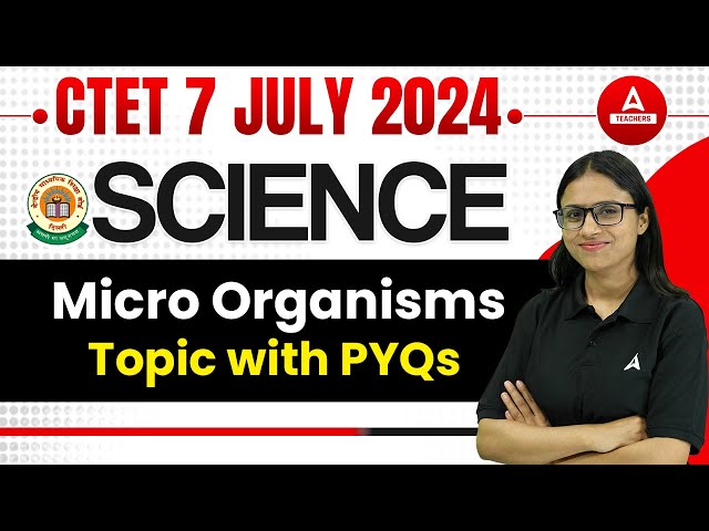 CTET Science Micro Organisms Topic with PYQs | CTET Science Classes 2024 By Kanak Maam