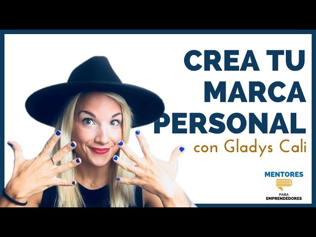 Crea tu marca personal, con Gladys Cali - MENTORES