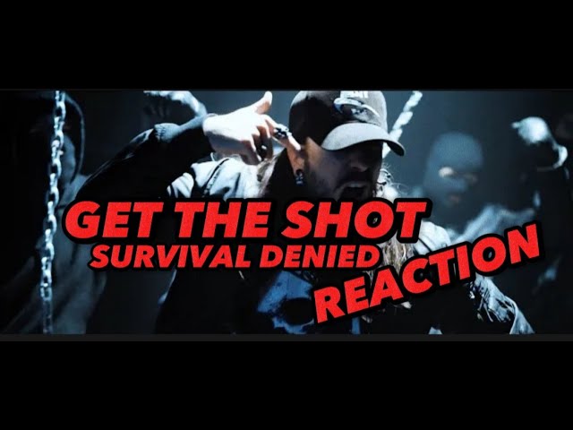 GET THE SHOT - SURVIVAL DENIED REACTION