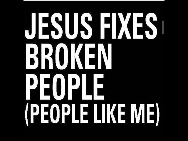 Jesus Fixes Broken People