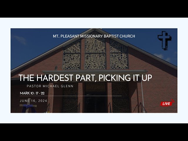 Live Service (06/16/2024) - "The Hardest Part, Picking it Up”