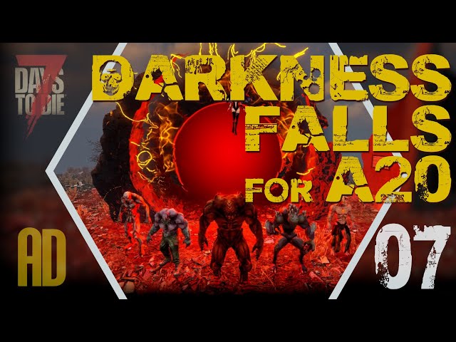 Darkness Falls for 7D2D A20 - Ep7