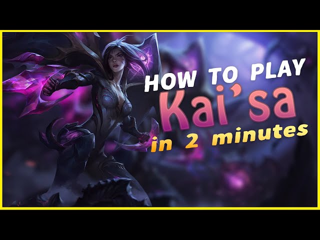 How to play Kai'sa in 2 minutes - Tips, tricks and guide