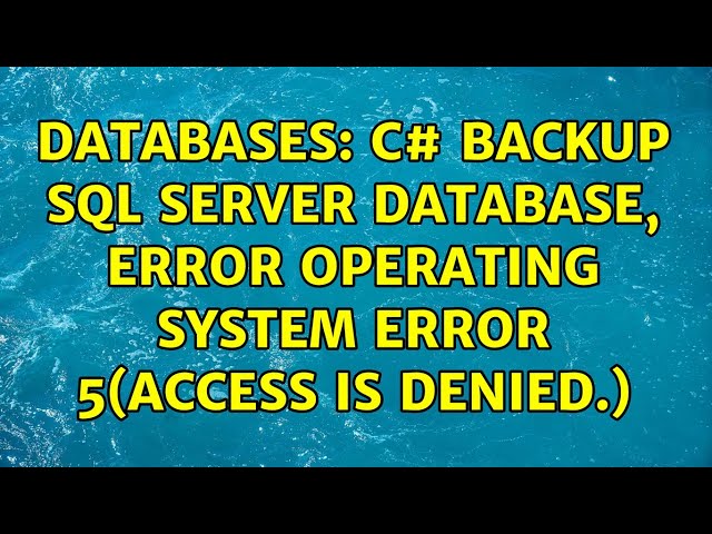 Databases: c# Backup sql server database, error Operating system error 5(Access is denied.)