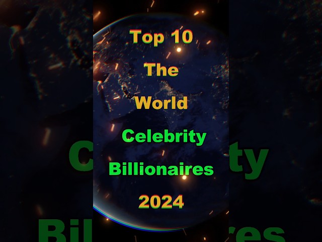 Top 10 world celebrities billionaires 2024 #top10 #top #celebrity #world #viral #viralvideo #shorts