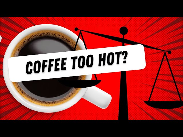 Coffee too hot in the morning? Be careful!