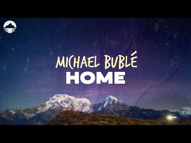 Michael Bublé - Home | Lyrics