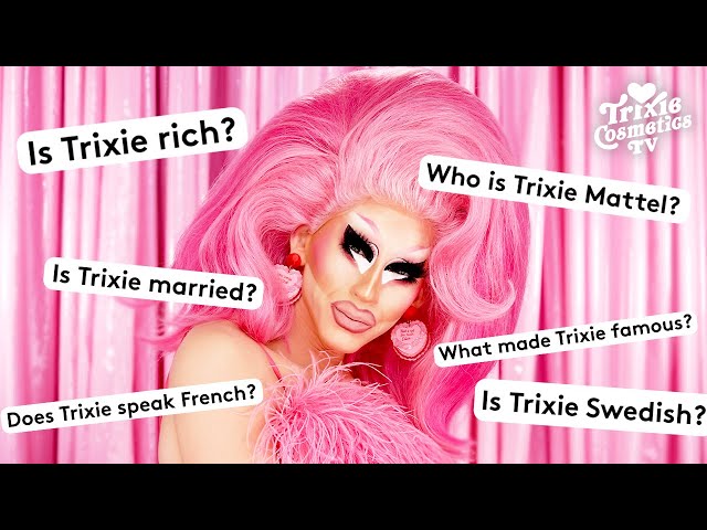 Trixie Answers the Internet's Most Googled Questions