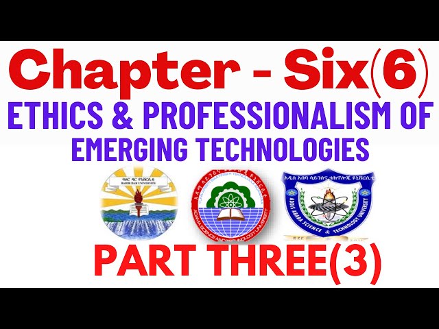 Chapter six (6) - Part 3 - Ethics and Professionalism of Emerging Technology in English & Afan Oromo