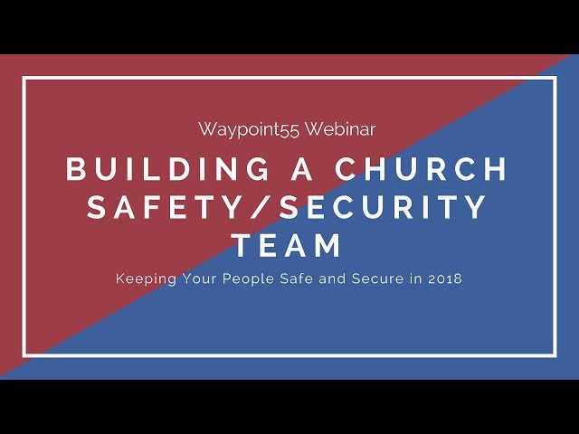 Building a Church Safety/Security Team: Keeping Your People Safe and Secure in 2018.
