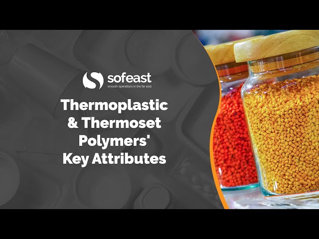 3 Thermoplastic & Thermoset Polymers' Key Attributes
