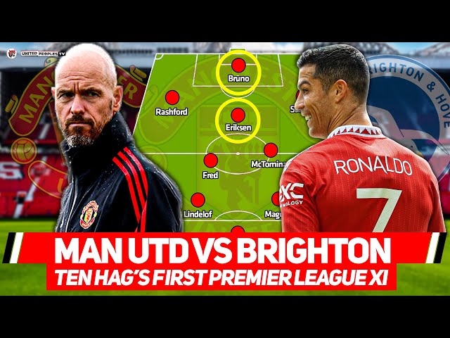 MAN UTD vs BRIGHTON: Ten Hag's FIRST Premier League XI | Martial Injured...But NO Ronaldo Still