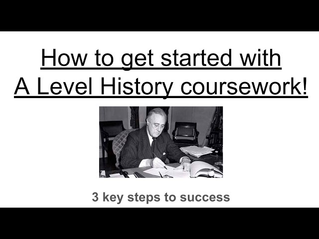 How to get started with A Level History coursework