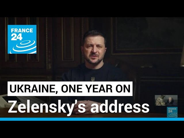 Zelensky addresses Ukrainian people on anniversary of Russian invasion • FRANCE 24 English
