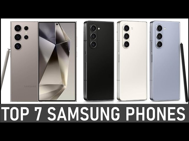 Best Samsung Phones on The Market in 2024 | Top 7 Best Samsung Phones 2024