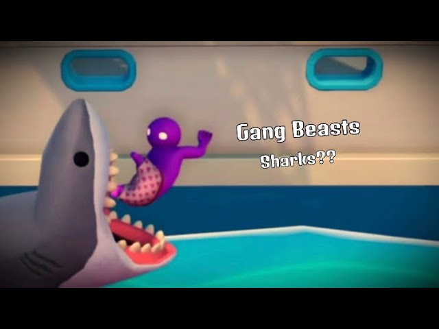 Gang Beasts sharks...