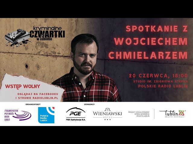 Kryminalne czwartki w Lublinie - spotkanie z Wojciechem Chmielarzem