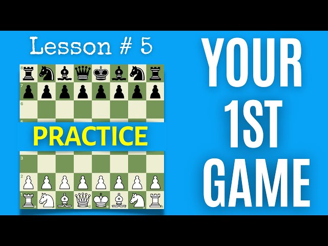 Chess Lesson # 5: Practice | Your 1st Chess Game | How to play Chess the right way