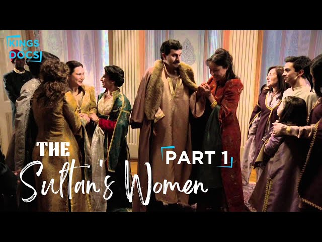 The Sultan's Women - Episode 1 | Documentary