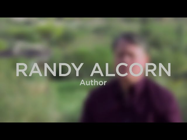 Randy Alcorn on the Importance of God's Word