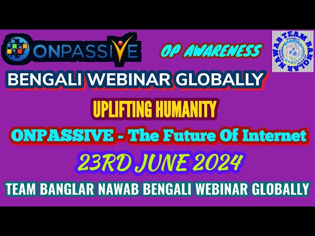 ONPASSIVE : TEAM BANGLAR NAWAB BENGALI WEBINAR  GLOBALLY : UPLIFTING HUMANITY : 23RD June 2024