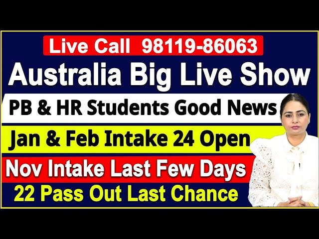 Live Call 98119-86063 } Australia Big Live Show PB & HR Students Good News Jan & Feb Intake 24 Open