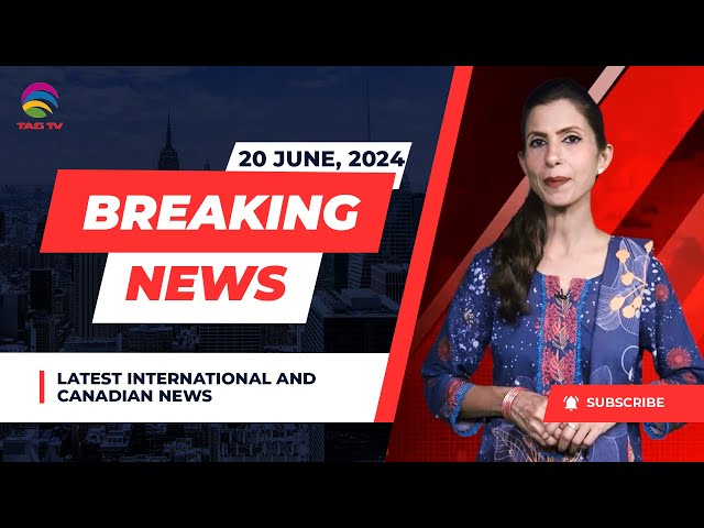 International and Canadian News - 20 june, 2024