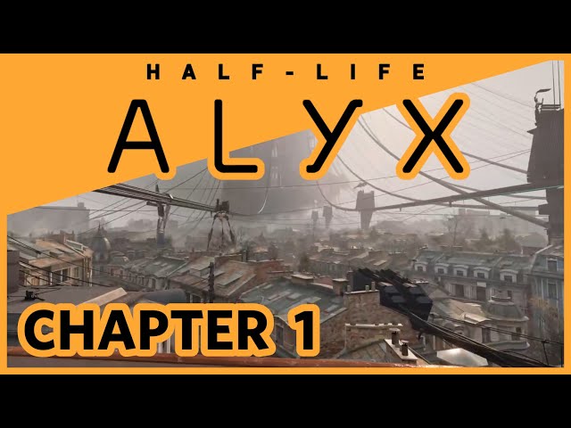 Half-Life: Alyx - Chapter 1 - First Playthrough Highlights