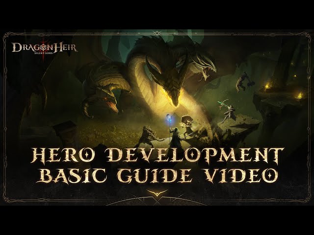 Hero Development Basic Guide Video| Dragonheir Offical Guide