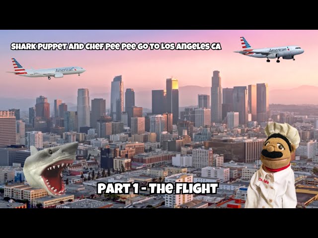 CPPP Movie: Shark Puppet and Chef Pee Pee go to Los Angeles CA! (Part 1 - The Flight)