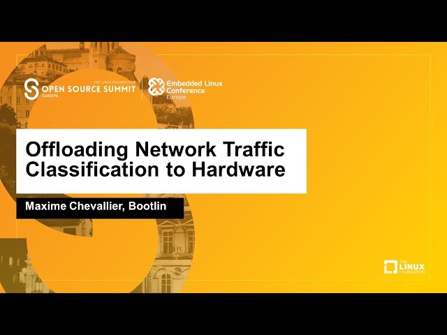 Offloading Network Traffic Classification to Hardware - Maxime Chevallier, Bootlin